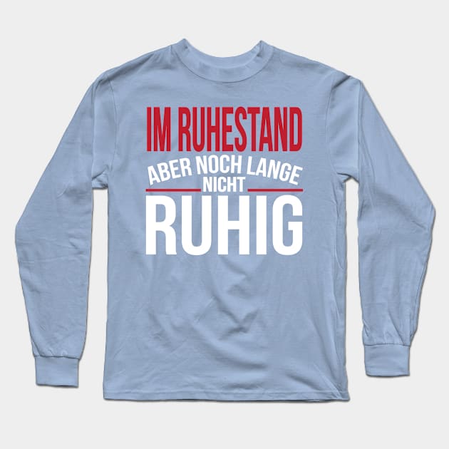 Im ruhestand aber nicht ruhig (white) Long Sleeve T-Shirt by nektarinchen